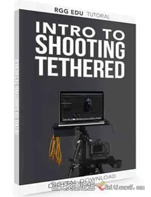 [入门]RGGEDU-Intro To Shooting Tethered Photography单反相机连线拍摄指南-中文字幕