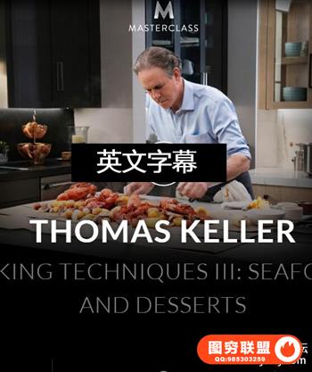 THOMAS KELLER TEACHES COOKING TECHNIQUES III: SEAFOOD, SOUS VIDE, AND DESSERTS