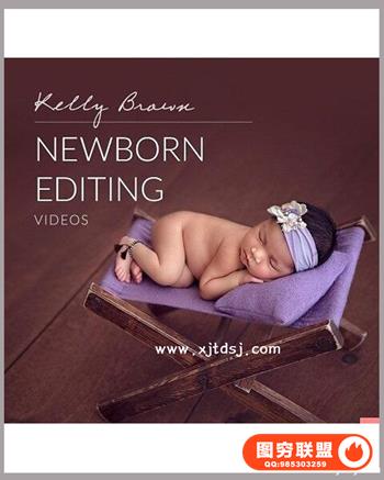 凯莉布朗 - 新生儿编辑工作室Newborn Editing Workshop