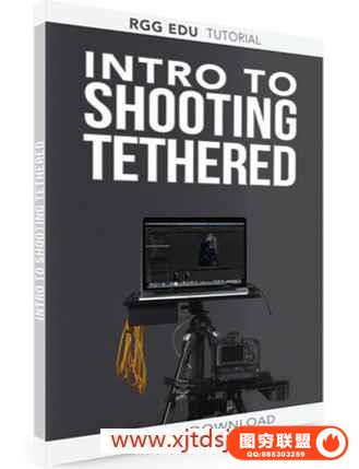 RGGEDU-Intro To Shooting Tethered Photography单反相机连线拍摄指南
