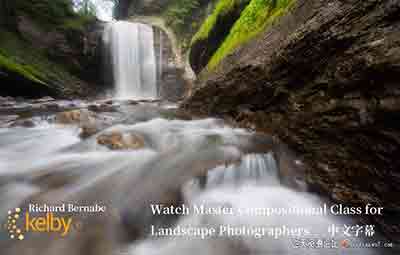 [风光]KelbyOne 景观大师 Richard Bernabe 风光摄影大师班教程-中文字幕