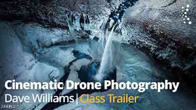 Dave Williams 无人机摄影-如何让你的无人机拍摄出电影效果-中文字幕