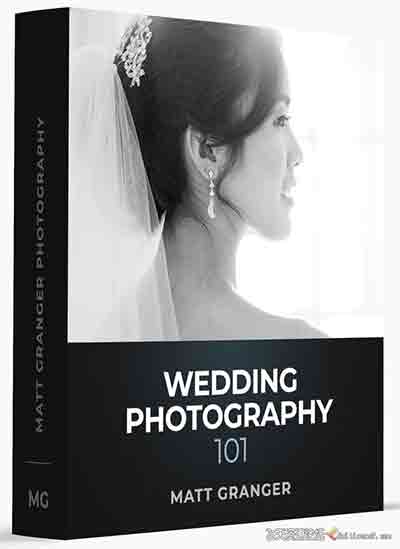 [婚纱]摄影师Matt Granger捕捉婚礼当天的摄影101完整培训-中文字幕