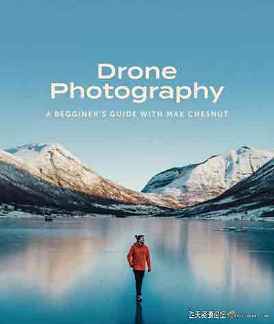 Max Chesnut-DJI无人机摄影指南-如何拍摄惊人的风景照-中文字幕