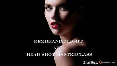 [人像]伦勃朗肖像布光摄影大师班 Rembrandt Light And Head Shot-中文字幕