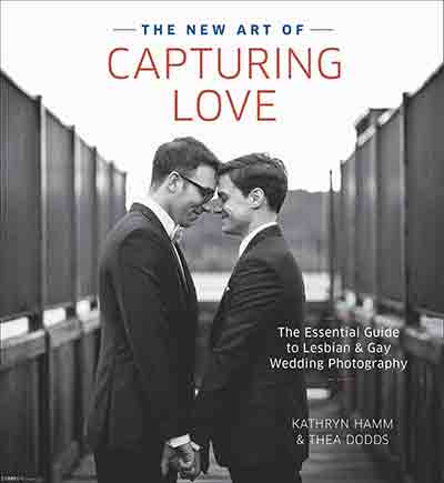 同性婚礼摄影指南 The New Art of Capturing Love
