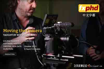 [电影摄像]FXPHD-Ben Allan ACS影视级摄像移动走位拍摄大师级教程-中文字幕