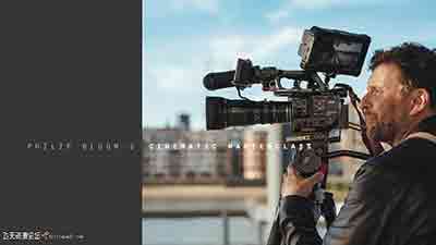 [电影摄像]Philip Bloom单反摄像电影大师班-Philip Blooms Cinematic Masterclass-中文字幕