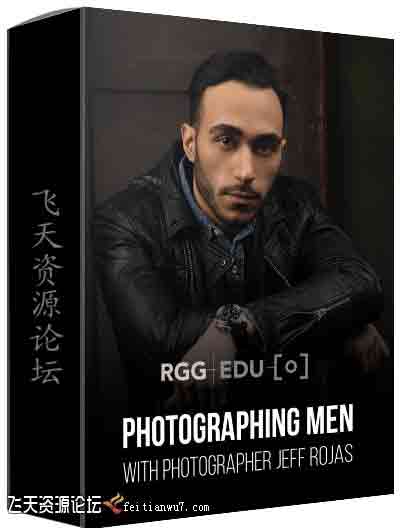 [人像]RGGEDU-与Jeff Rojas一起拍摄男性肖像及后期修饰 Men with Jeff Rojas-中文字幕