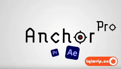 [AE脚本]锚点控制AE脚本 Anchor Pro v1.0.0版本包含使用教程
