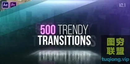 [AE模板]500组 转场过渡特效视频动画AE模板 Transitions