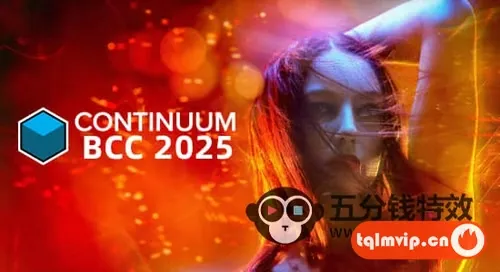 [达芬奇插件]BCC视觉特效和转场AE/PR/AVX/达芬奇插件 Continuum 2025 v18.0.3 Win CE一键安装
