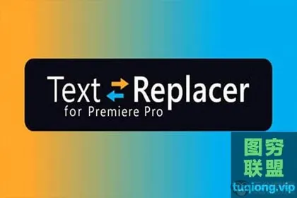 [PR插件]从Mogrt模板中导入导出文本 Text Replacer v1.5.