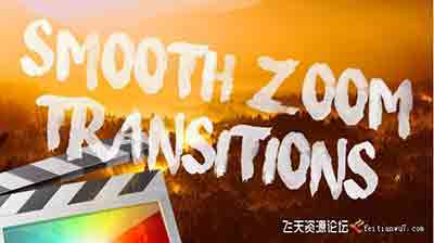FCPX插件-缩放平移视频转场制作工具Smooth Zoom Transitions 2.0