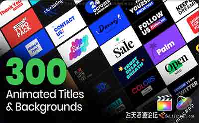 FCPX插件：300+组现代时尚流行创意广告文字标题字幕视频背景