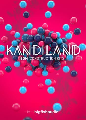 电音音色库 Big Fish Audio Kandiland EDM Construction Kits KONTAKT
