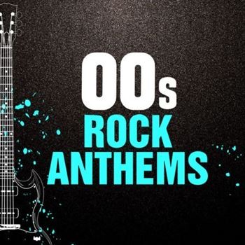 00s Rock Anthems () flac