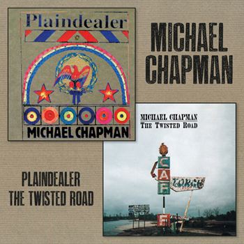 Michael Chapman – Plaindealer + The Twisted Road () FLAC