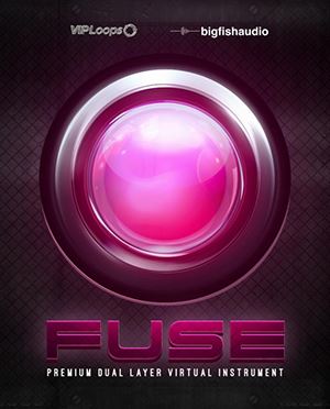 VIP Loops and Big Fish Audio FUSE KONTAKT-AUDIOSTRiKE 电子合成器