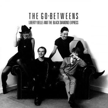 The Go Betweens – Liberty Belle and the Black Diamond Express (Remastered) (...