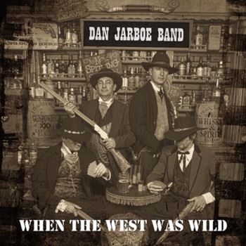 Dan Jarboe Band – When the West Was Wild (2020) FLAC