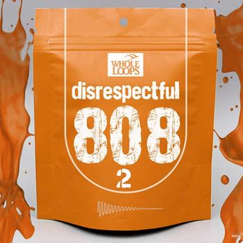 Whole Loops Disrespectful 808 vol 2 KONTAKT